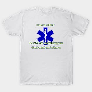 I am and EMT advise T-Shirt